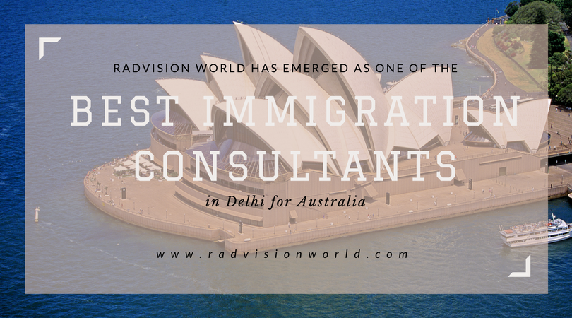 Radvision World Consultancy Has Emerged as One of the Best Immigration Consultants in Delhi for Australia