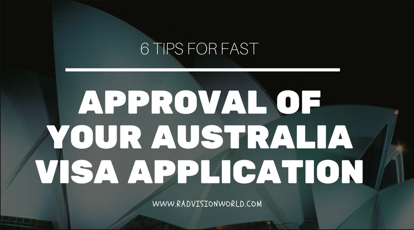 6 Tips that will Ensure Approval of your Australian Visa Application