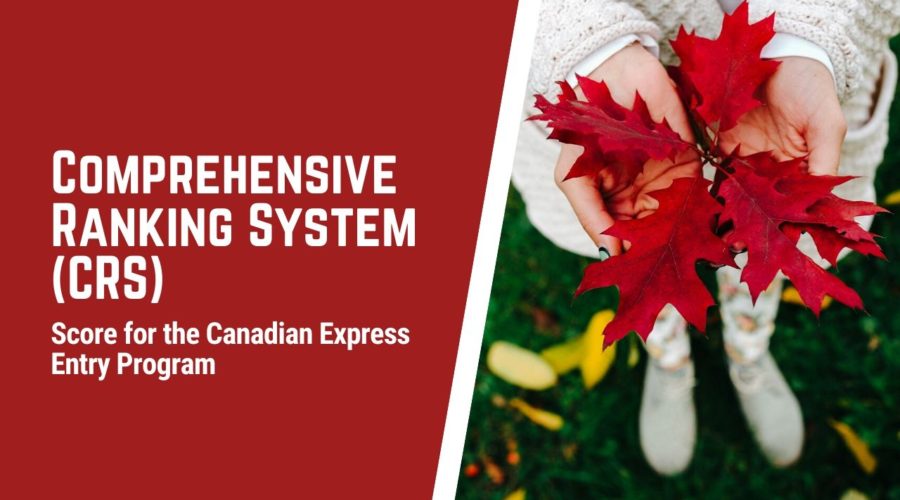 Comprehensive Ranking System (CRS) – Score for the Canadian Express Entry Program