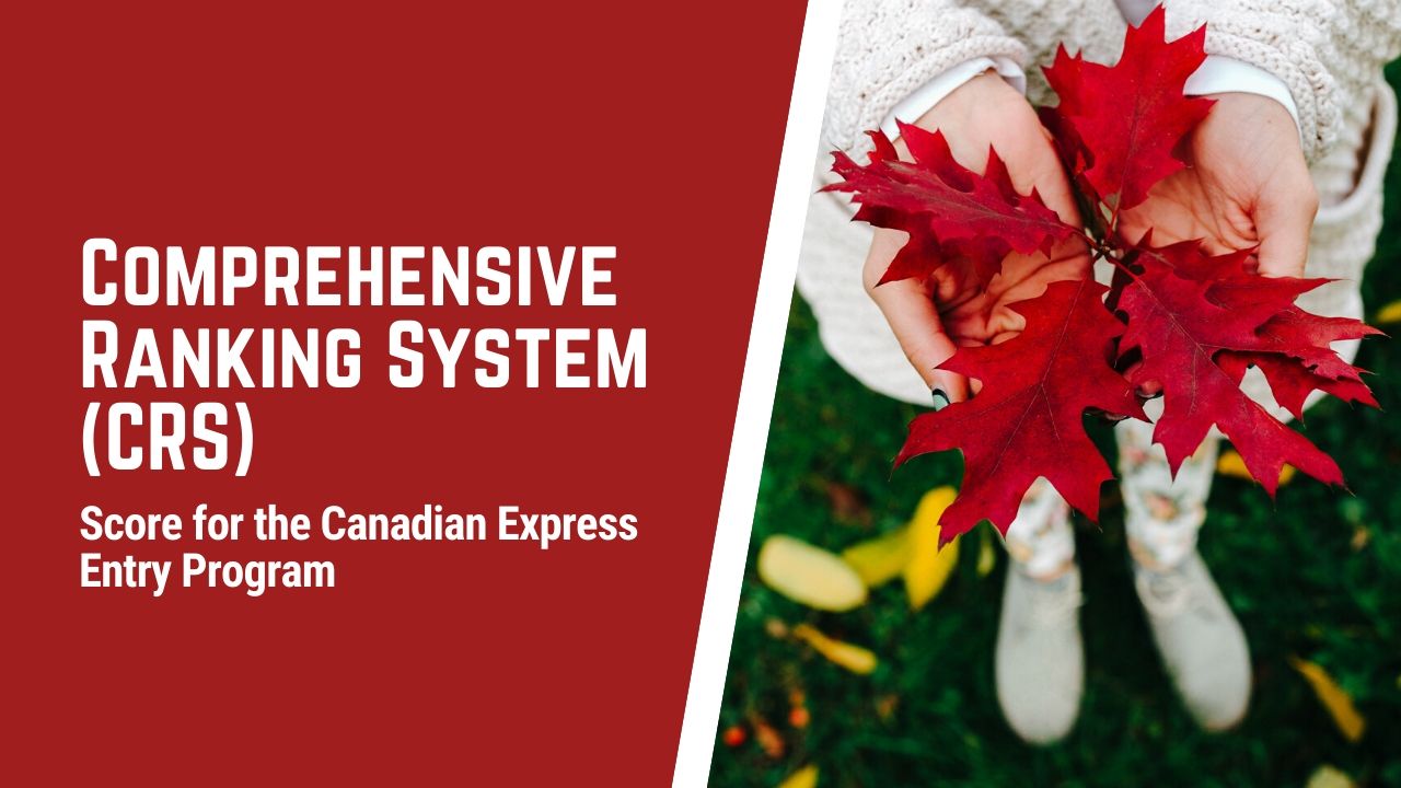 Comprehensive Ranking System (CRS) - Score for the Canadian Express Entry Program
