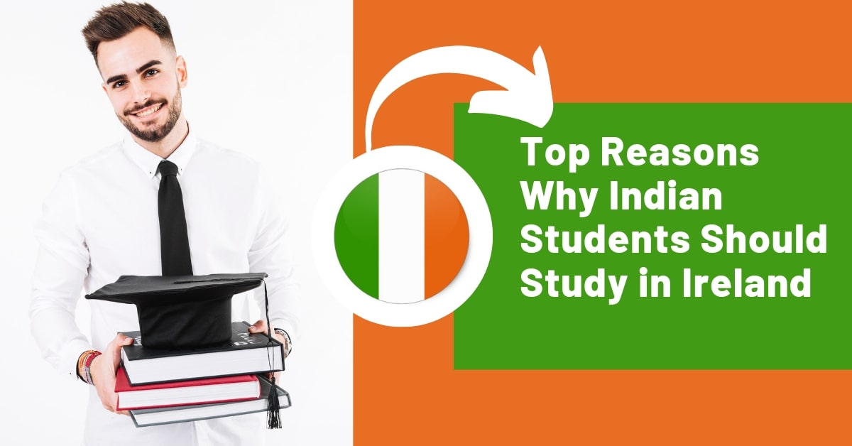Top Reasons Why Indian Students Should Study in Ireland