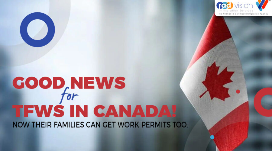 Good News For TFWs In Canada Now Their Families Can Get Work Permits Too