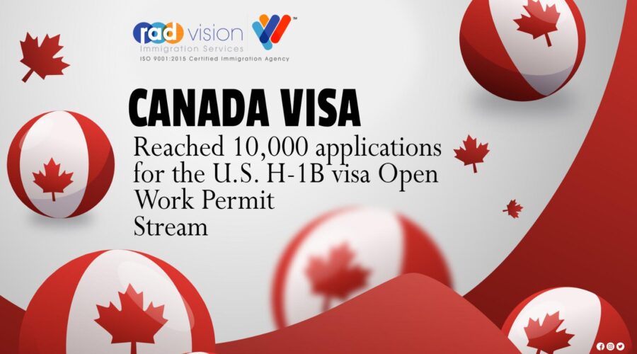 Canada Visa Reached 10,000 Applications For The U.S. H-1B Visa Open Work Permit Stream